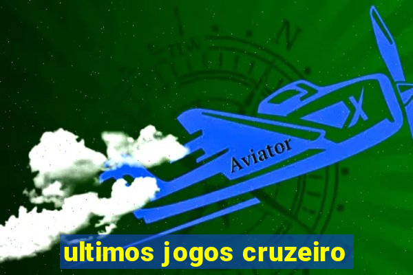 ultimos jogos cruzeiro